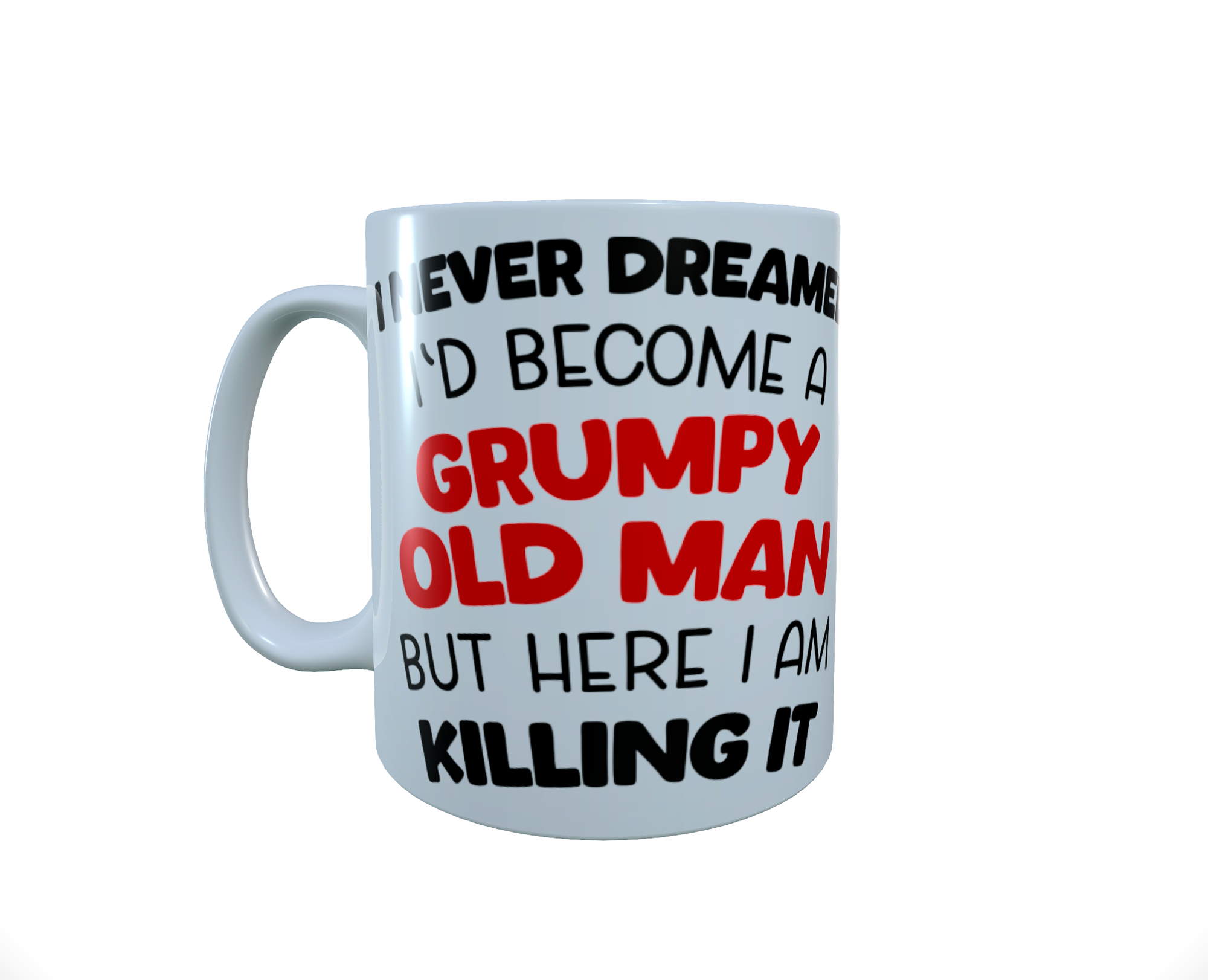 Grumpy Old Man Ceramic Mug, Humorous Comment Mug, Coffee Mug